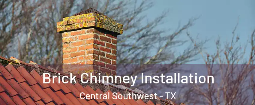 Brick Chimney Installation Central Southwest - TX