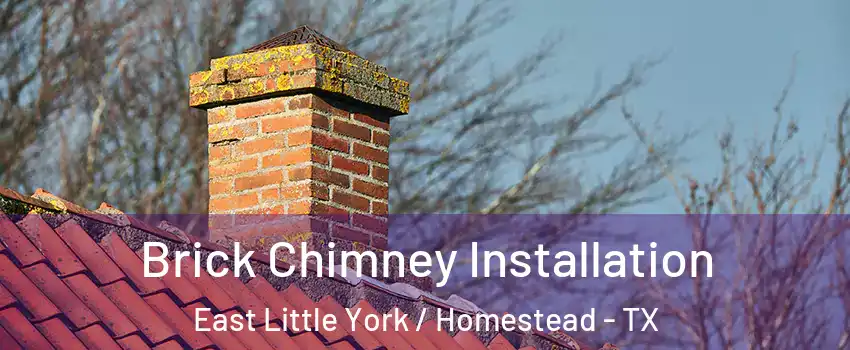 Brick Chimney Installation East Little York / Homestead - TX