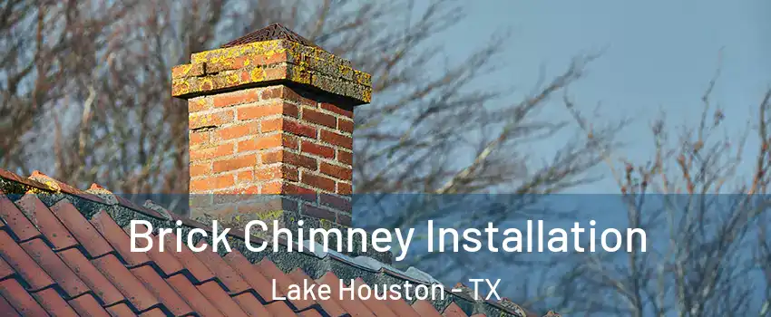 Brick Chimney Installation Lake Houston - TX