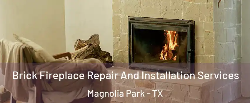 Brick Fireplace Repair And Installation Services Magnolia Park - TX