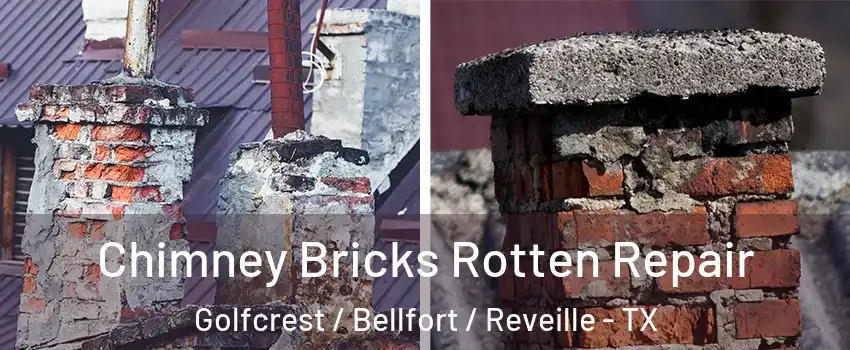 Chimney Bricks Rotten Repair Golfcrest / Bellfort / Reveille - TX