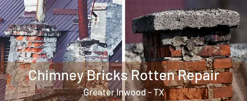 Chimney Bricks Rotten Repair Greater Inwood - TX