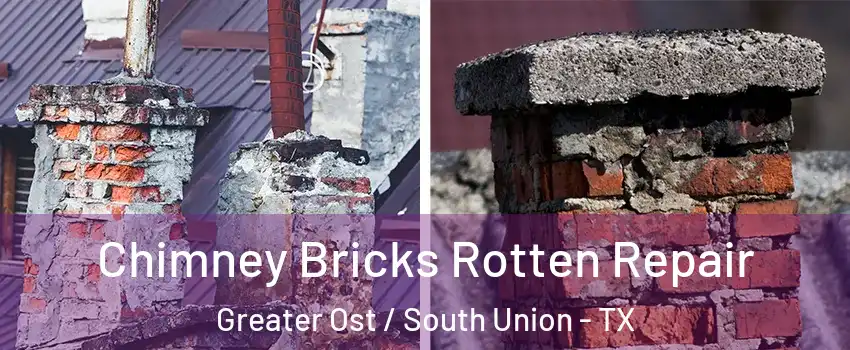 Chimney Bricks Rotten Repair Greater Ost / South Union - TX