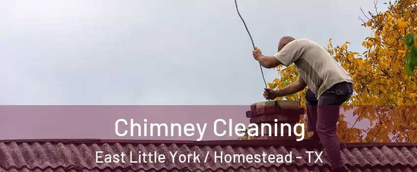 Chimney Cleaning East Little York / Homestead - TX