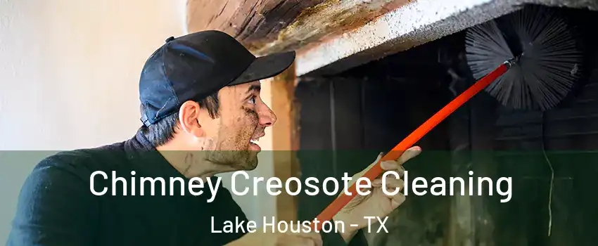 Chimney Creosote Cleaning Lake Houston - TX