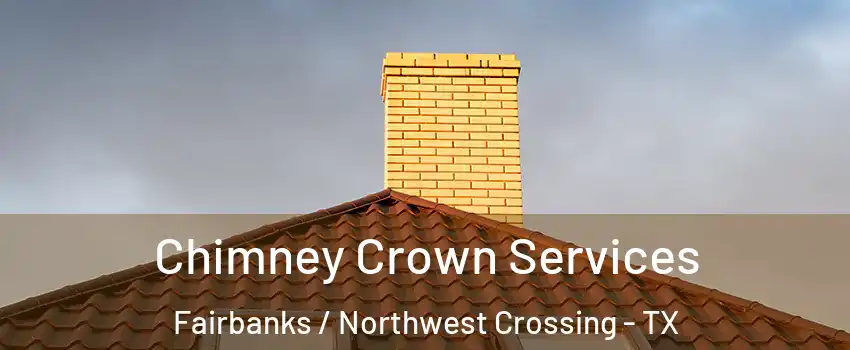 Chimney Crown Services Fairbanks / Northwest Crossing - TX