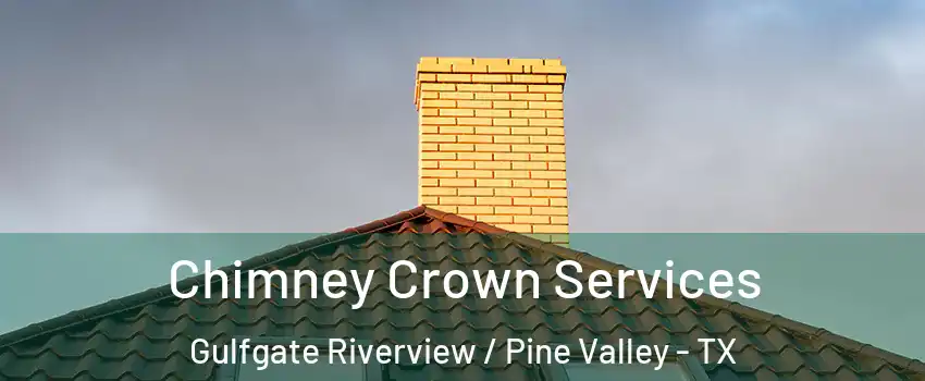 Chimney Crown Services Gulfgate Riverview / Pine Valley - TX