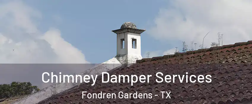 Chimney Damper Services Fondren Gardens - TX