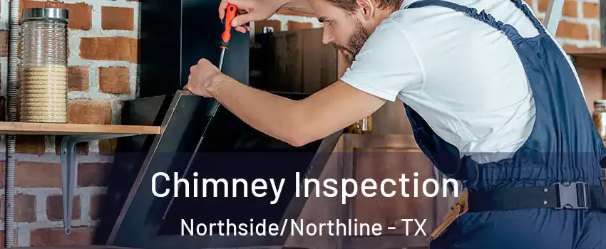 Chimney Inspection Northside/Northline - TX