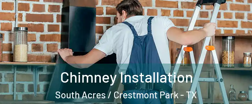 Chimney Installation South Acres / Crestmont Park - TX