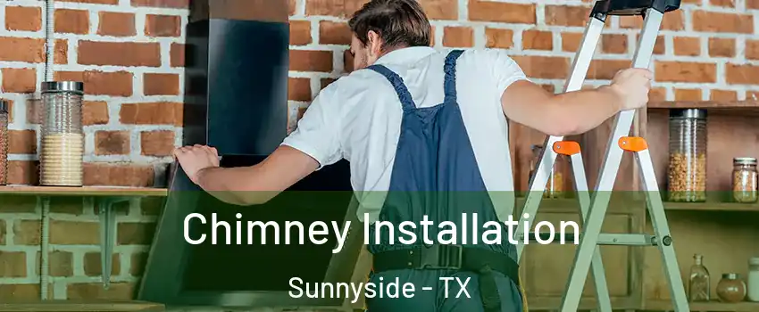 Chimney Installation Sunnyside - TX