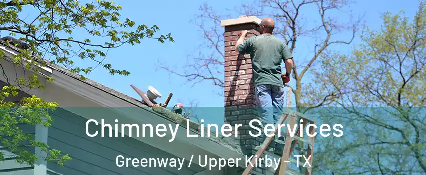 Chimney Liner Services Greenway / Upper Kirby - TX