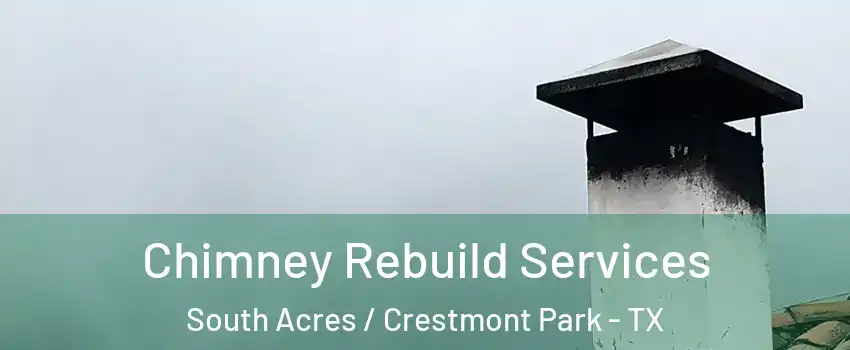 Chimney Rebuild Services South Acres / Crestmont Park - TX