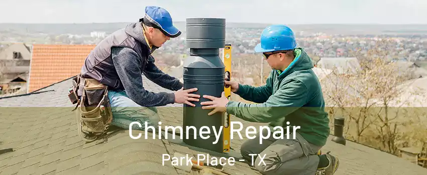 Chimney Repair Park Place - TX