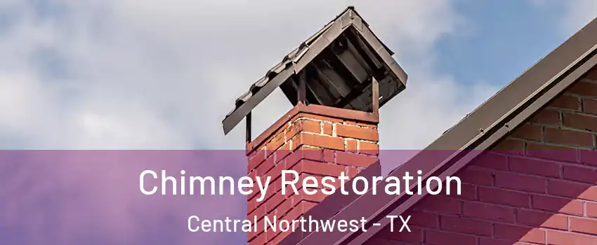 Chimney Restoration Central Northwest - TX