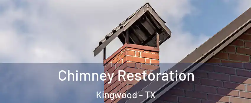 Chimney Restoration Kingwood - TX