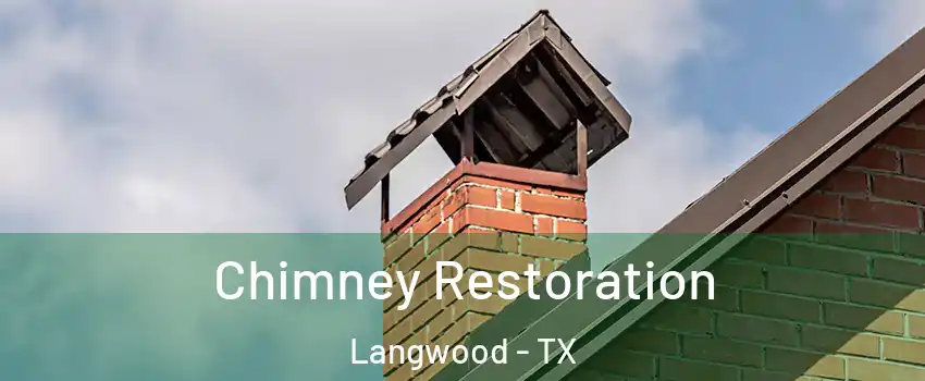 Chimney Restoration Langwood - TX