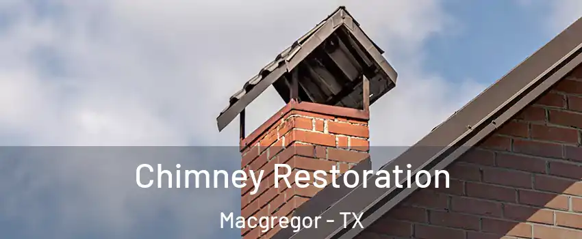 Chimney Restoration Macgregor - TX