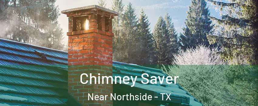 Chimney Saver Near Northside - TX