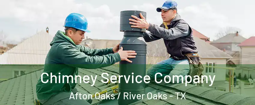 Chimney Service Company Afton Oaks / River Oaks - TX