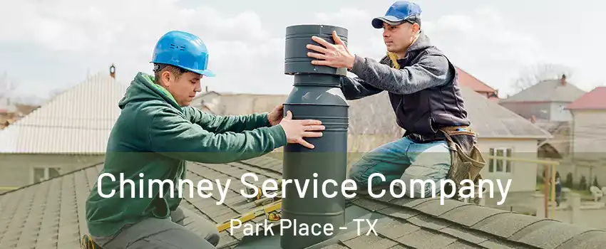 Chimney Service Company Park Place - TX