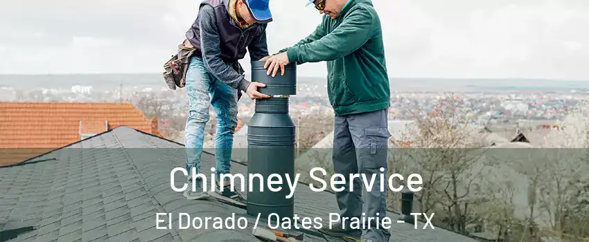 Chimney Service El Dorado / Oates Prairie - TX