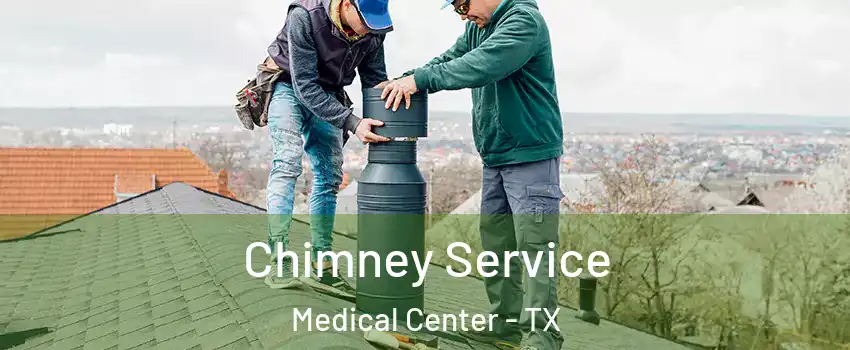 Chimney Service Medical Center - TX