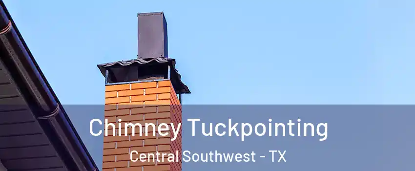 Chimney Tuckpointing Central Southwest - TX