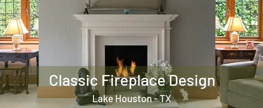 Classic Fireplace Design Lake Houston - TX