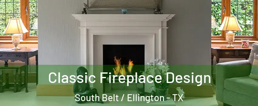 Classic Fireplace Design South Belt / Ellington - TX