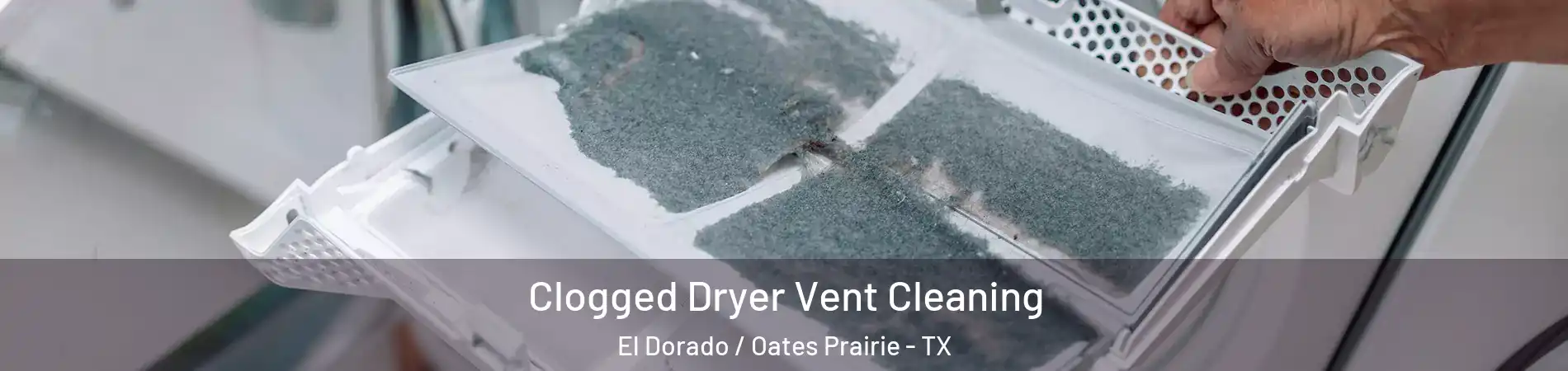 Clogged Dryer Vent Cleaning El Dorado / Oates Prairie - TX