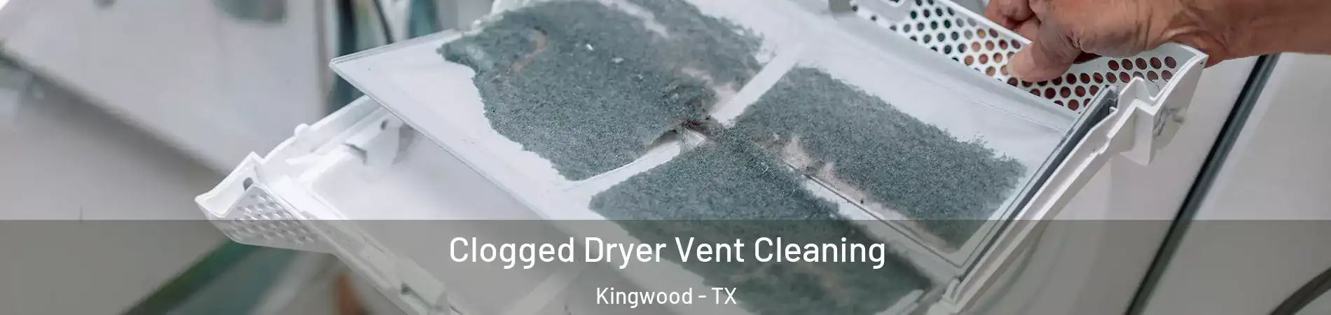 Clogged Dryer Vent Cleaning Kingwood - TX