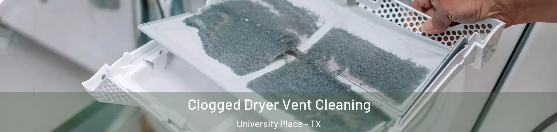 Clogged Dryer Vent Cleaning University Place - TX