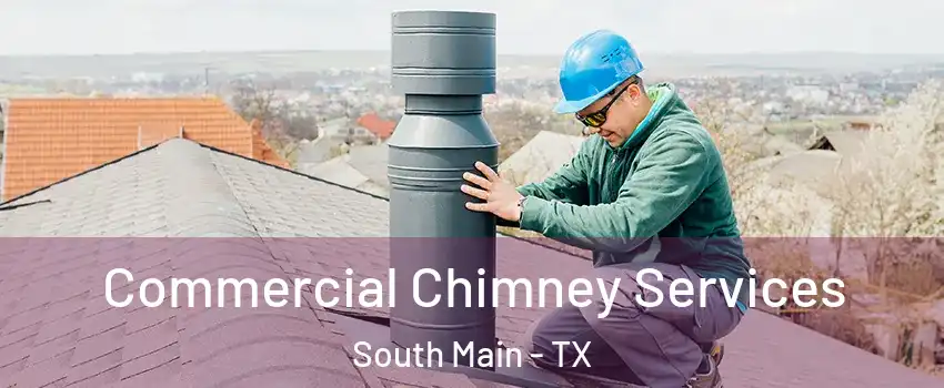 Commercial Chimney Services South Main - TX