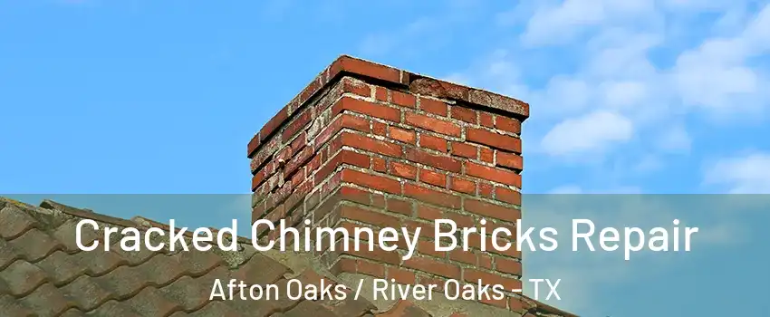 Cracked Chimney Bricks Repair Afton Oaks / River Oaks - TX