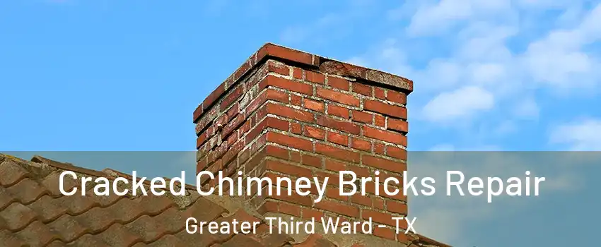 Cracked Chimney Bricks Repair Greater Third Ward - TX