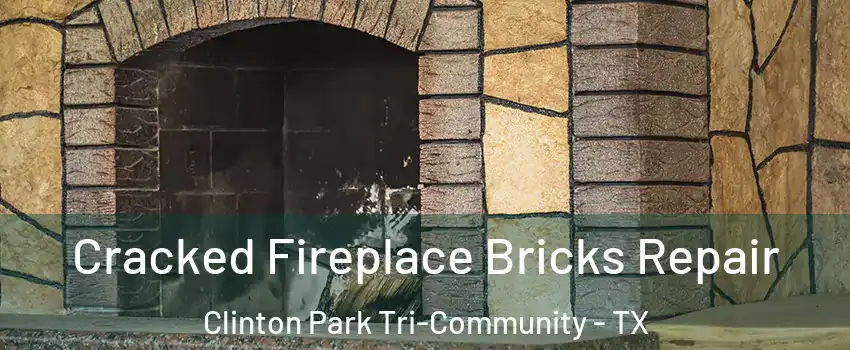 Cracked Fireplace Bricks Repair Clinton Park Tri-Community - TX