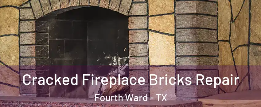 Cracked Fireplace Bricks Repair Fourth Ward - TX