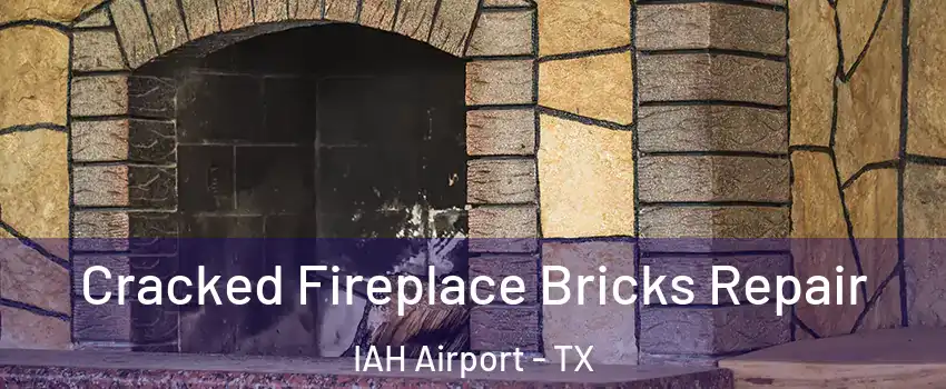 Cracked Fireplace Bricks Repair IAH Airport - TX