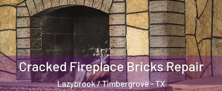 Cracked Fireplace Bricks Repair Lazybrook / Timbergrove - TX