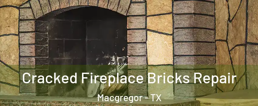 Cracked Fireplace Bricks Repair Macgregor - TX