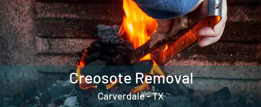 Creosote Removal Carverdale - TX