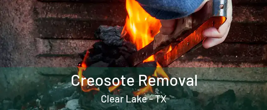 Creosote Removal Clear Lake - TX