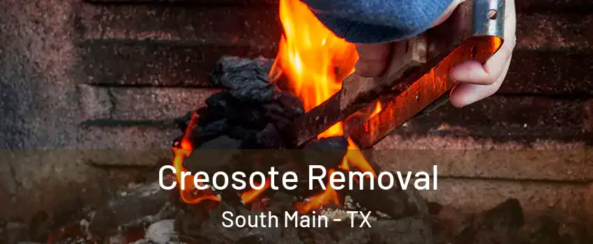 Creosote Removal South Main - TX