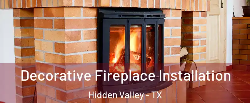 Decorative Fireplace Installation Hidden Valley - TX