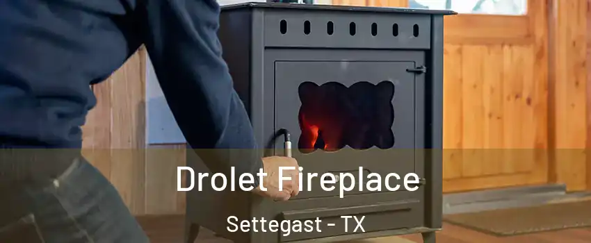 Drolet Fireplace Settegast - TX