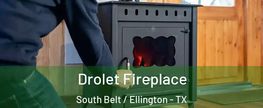 Drolet Fireplace South Belt / Ellington - TX