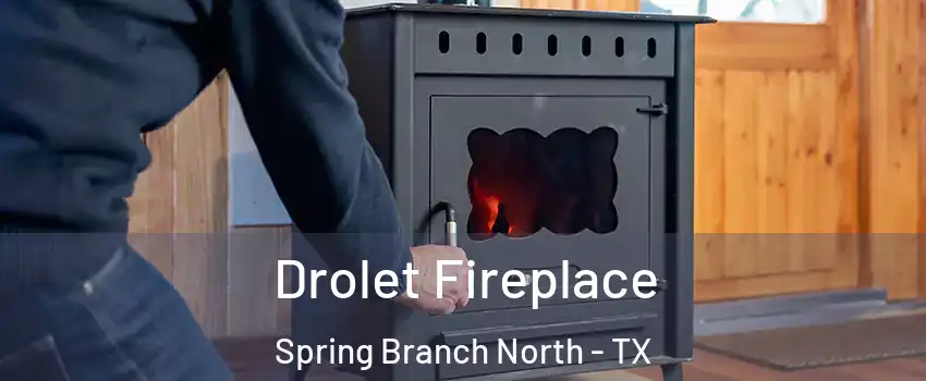 Drolet Fireplace Spring Branch North - TX