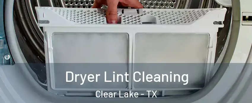 Dryer Lint Cleaning Clear Lake - TX