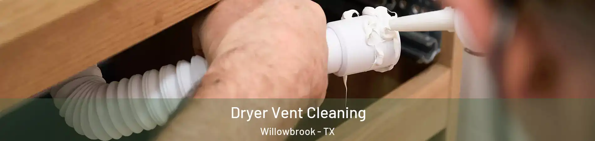 Dryer Vent Cleaning Willowbrook - TX